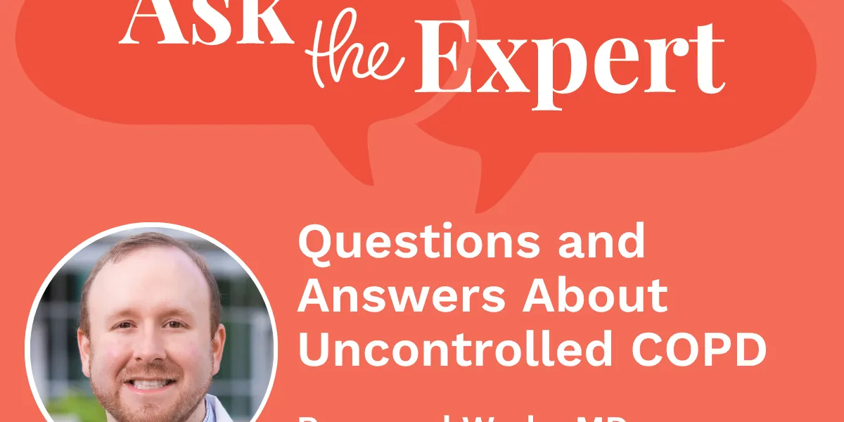 Ask the Expert: Questions and Answers About Uncontrolled COPD