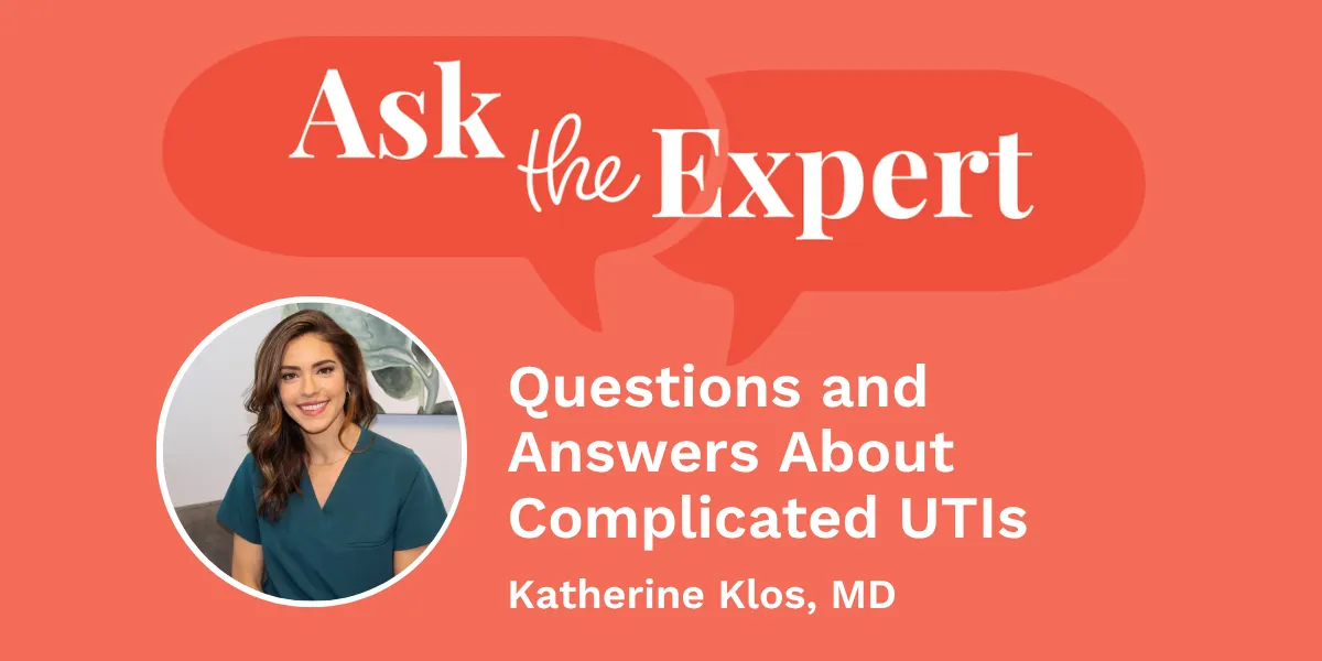 Questions and Answers about Complicated UTIs (cUTIs)